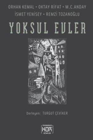 Yoksul Evler Orhan Kemal / Oktay Rifat / M. C. Anday İsmet Yenisey / Remzi Tozanoğlu