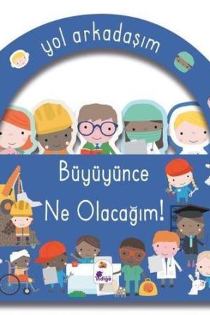 Yol Arkadaşım / Büyüyünce Ne Olacağım!