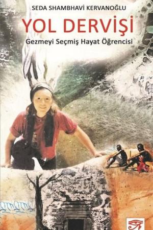 Yol Dervişi Gezmeyi Seçmiş Hayat Öğrencisi