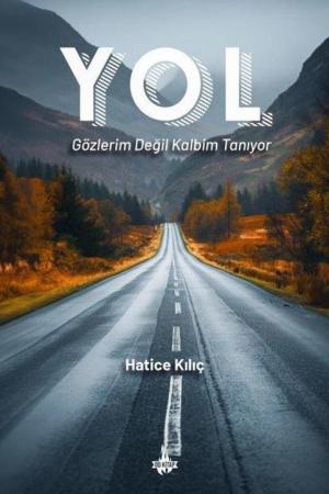 Yol Gözlerim Değil Kalbim Tanıyor