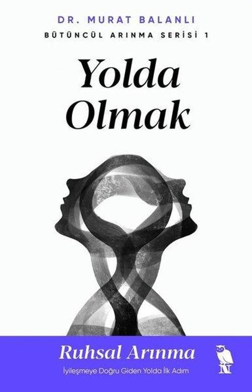Yolda Olmak Ruhsal Arınma İyileşmeye Doğru Giden Yolda İlk Adım