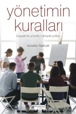 Yönetimin Kuralları Başarılı Bir Yönetici Olmanın Yolları