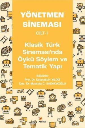 Yönetmen Sineması Cilt I: Klasik Türk Sinemasında Öykü Söylem ve Tematik Yapı