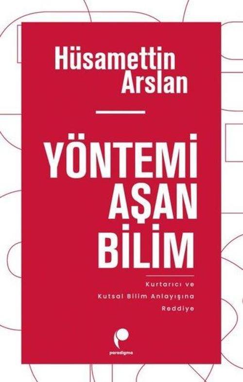 Yöntemi Aşan Bilim Kurtarıcı ve Kutsal Bilim Anlayışına Reddiye