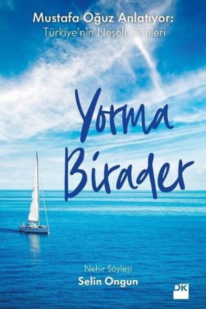 Yorma Birader Mustafa Oğuz Anlatıyor: Türkiye'nin Neşeli Günleri