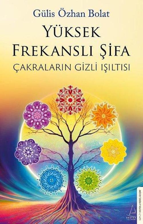 Yüksek Frekanslı Şifa Çakraların Gizli Işıltısı