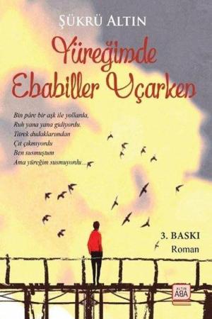 Yüreğimde Ebabiller Uçarken