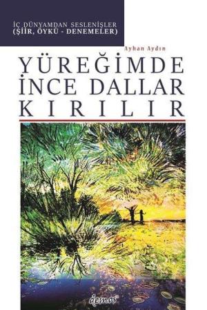 Yüreğimde İnce Dallar Kırılır