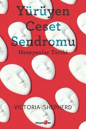 Yürüyen Ceset Sendromu Hezeyanlar Tarihi