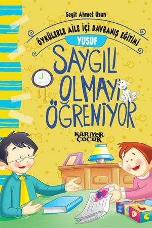 Yusuf Saygılı Olmayı Öğreniyor - Öykülerle Aile İçi Davranış Eğitimi