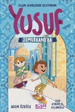 Yusuf Semerkand'da / İslam Şehirlerini Geziyorum