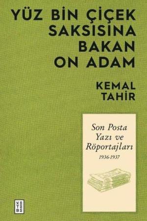 Yüz Bin Çiçek Saksısına Bakan On Adam Son Posta Yazı ve Röportajları 1936-1937