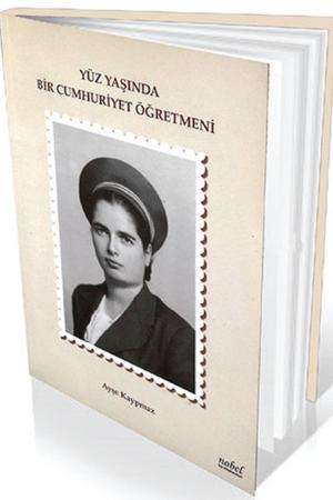 Yüz Yaşında Bir Cumhuriyet Öğretmeni