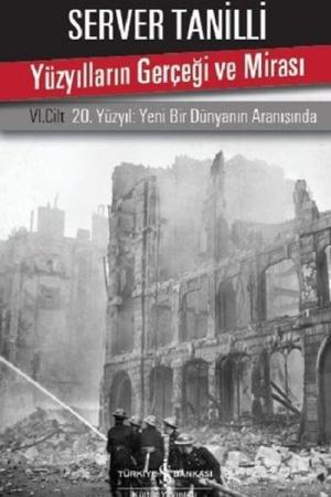 Yüzyılların Gerçeği ve Mirası VI. Cilt 20. Yüzyıl: Yeni Bir Dünyanın Aranışında