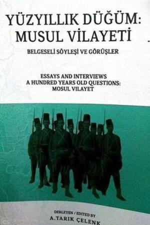 Yüzyıllık Düğüm: Musul Vilayeti/Belgesel Söyleşi ve Görüşler