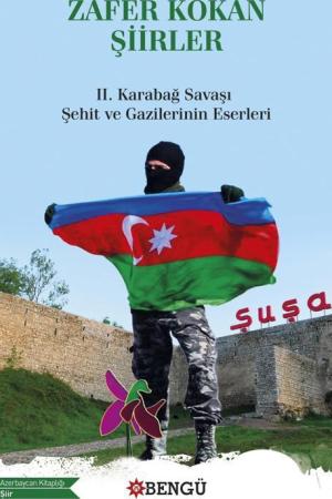 Zafer Kokan Şiirler II. Karabağ Savaşı Şehit ve Gazilerinin Eserleri