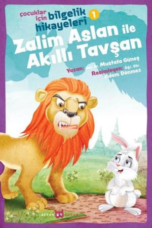 Zalim Aslan ile Akıllı Tavşan / Çocuklar İçin Bilgelik Hikayeleri 1