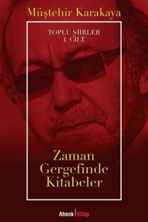 Zaman Gergefinde Kitabeler / Toplu Şiirler 1. Cilt