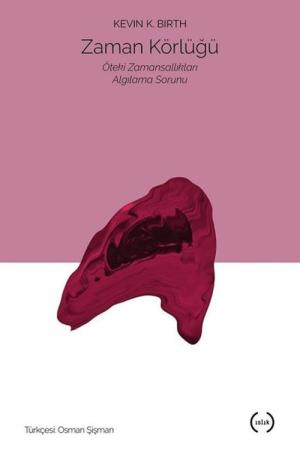 Zaman Körlüğü Öteki Zamansallıkları Algılama Sorunu