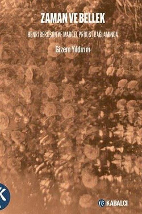 Zaman ve Bellek Henri Bergson ve Marcel Proust Bağlamında