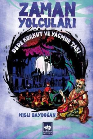 Zaman Yolcuları Dede Korkut ve Yağmur Taşı