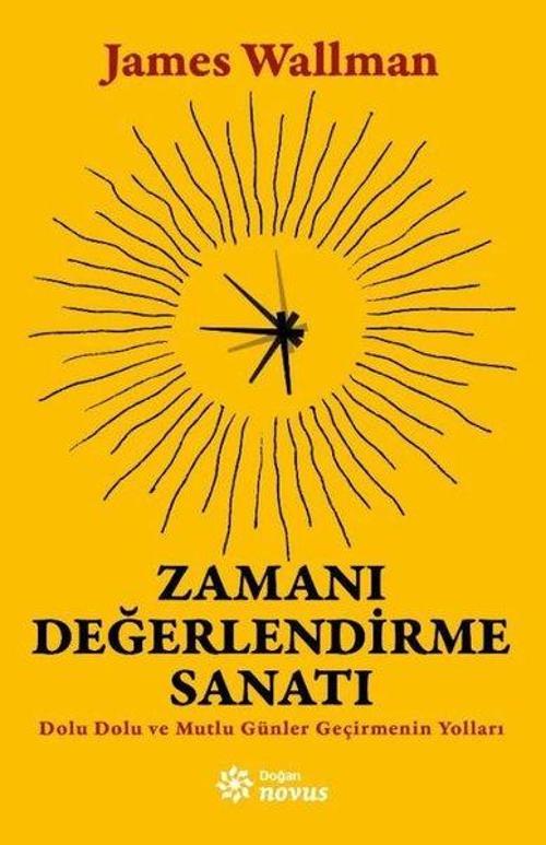 Zamanı Değerlendirme Sanatı Dolu Dolu ve Mutlu Günler Geçirmenin Yolları