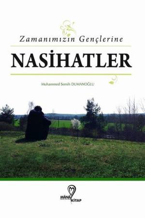 Zamanımızın Gençlerine Nasihatlar