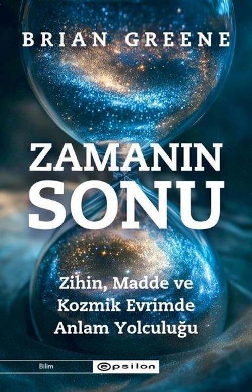 Zamanın Sonu: Zihin, Madde ve Kozmik Evrimde Anlam Yolculuğu