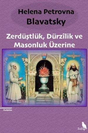 Zerdüştlük, Dürzîlik ve Masonluk Üzerine