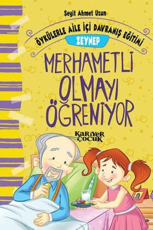Zeynep Merhametli Olmayı Öğreniyor - Öykülerle Aile İçi Davranış Eğitimi