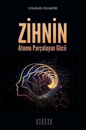 Zihnin Atomu Parçalayan Gücü