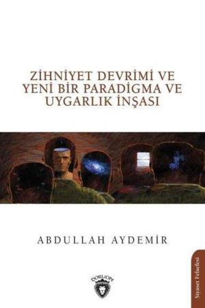 Zihniyet Devrimi ve Yeni Bir Paradigma ve Uygarlık İnşası