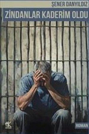 Zindanlar Kaderim Oldu