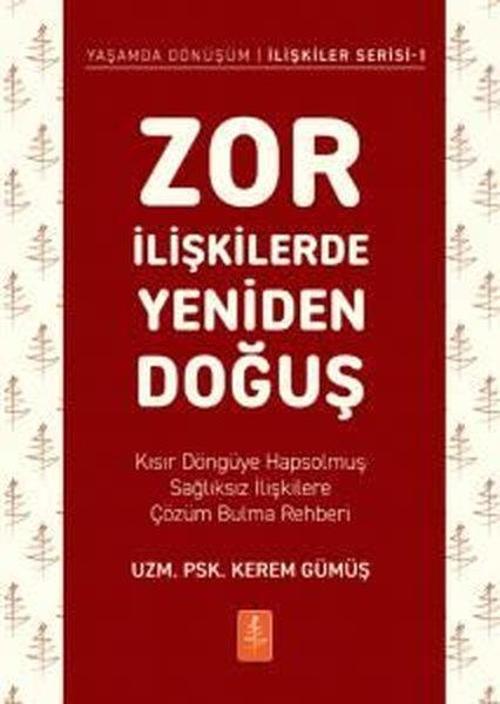 Zor İlişkilerde Yeniden Doğuş Kısır Döngüye Hapsolmuş Sağlıksız İlişkilere Çözüm Bulma Rehberi