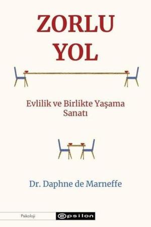 Zorlu Yol Evlilik ve Birlikte Yaşama Sanatı