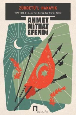 Zübdetü'l-Hakayık 1877-1878 Osmanlı-Rus Savaşı (93 Harbi) Tarihi